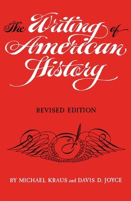 The Writing of American History by Michael Kraus, Davis D. Joyce