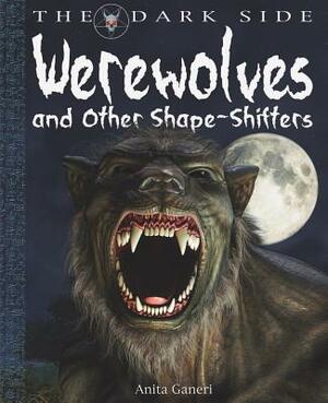 Werewolves and Other Shape-Shifters by Anita Ganeri, David West