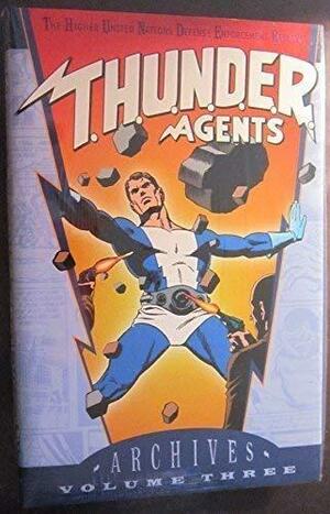 T.H.U.N.D.E.R. Agents Archives, Vol. 3 by Bill Pearson, Steve Skeates, Wallace Wood