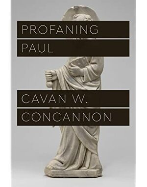 Profaning Paul by Cavan W. Concannon