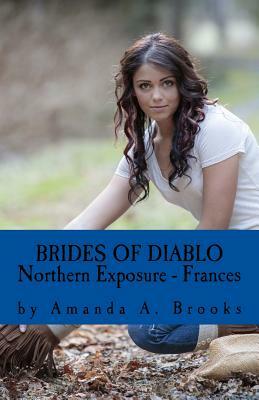 Brides Of Diablo: Northern Exposure - Frances by 