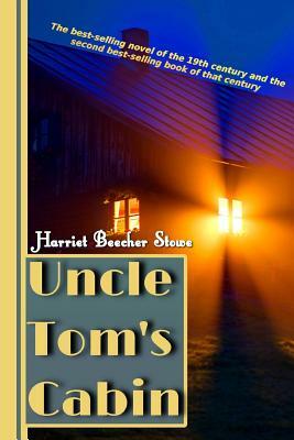 Uncle Tom's Cabin by Harriet Beecher Stowe