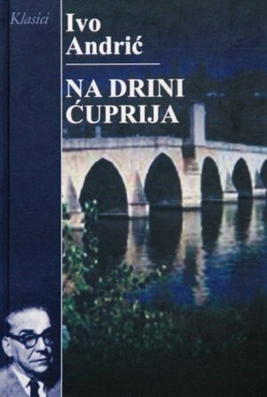 Na Drini ćuprija by Ivo Andrić