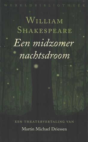 Een midzomernachtsdroom by William Shakespeare, Martin Michael Driessen