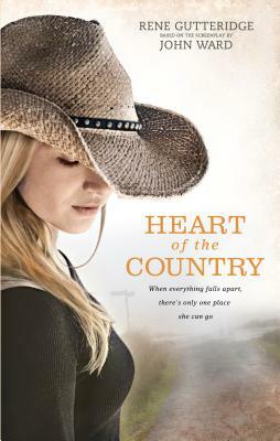 Heart of the Country by Rene Gutteridge, John Ward