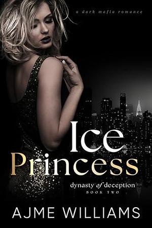 Ice Princess by Ajme Williams, Ajme Williams