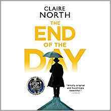 The End of the Day by Claire North