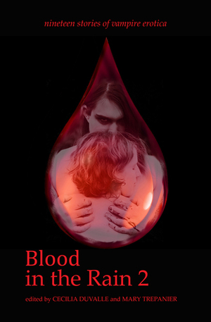 Blood in the Rain 2: Nineteen Stories of Vampire Erotica by Cecilia Duvalle, Mary Trepanier