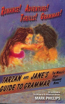 Tarzan and Jane's Guide to Grammar by Mark Phillips