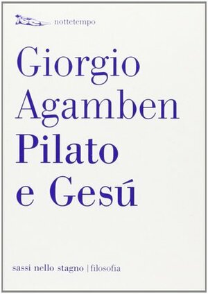 Pilato e Gesù by Giorgio Agamben