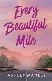 Every Beautiful Mile  by Ashley Manley