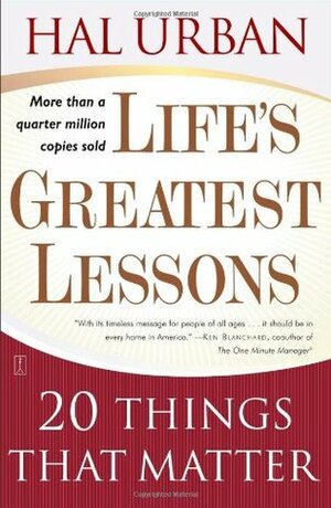 Life's Greatest Lessons: 20 Things That Matter by Hal Urban