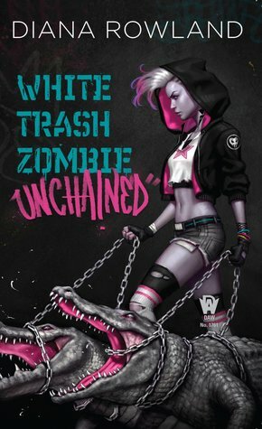 White Trash Zombie Unchained by Diana Rowland