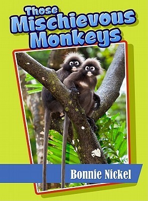 Those Mischievous Monkeys by Bonnie Nickel