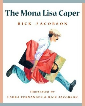 The Mona Lisa Caper by R.A. Jacobson, Rick Jacobson, Laura Fernández