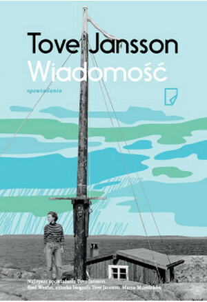 Wiadomość by Tove Jansson, Teresa Chłapowska, Justyna Czechowska, Philip Teir