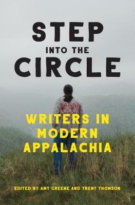 Step Into the Circle: Writers in Modern Appalachia by 