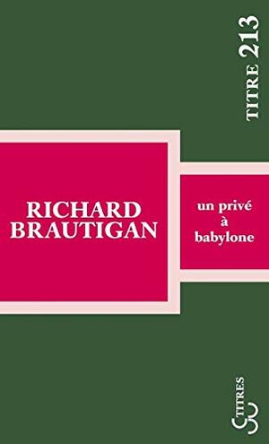 Un privé à Babylone by Richard Brautigan