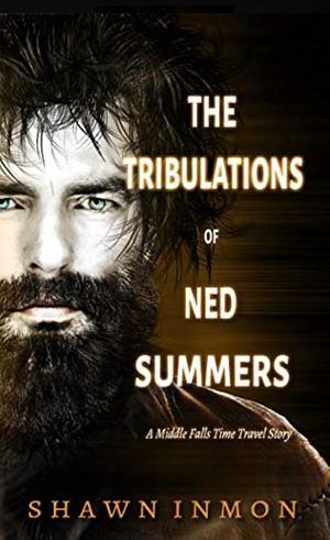 The Tribulations of Ned Summers by Shawn Inmon