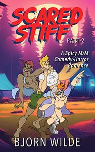 Scared Stiff, Part 2: A Spicy MM Comedy-Horror Romance by Bjorn Wilde