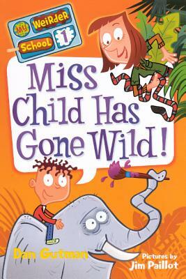 Miss Child Has Gone Wild! by Dan Gutman