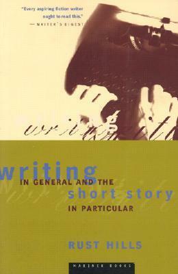 Writing in General and the Short Story in Particular by Lawrence Rust Hills