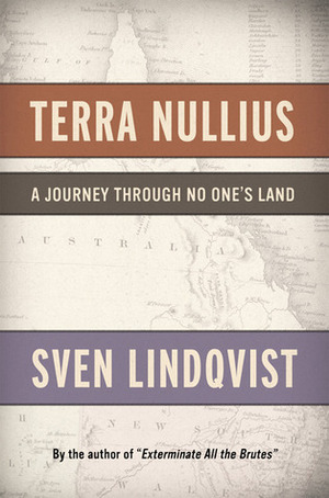 Terra Nullius: A Journey Through No One's Land by Sven Lindqvist, Sarah Death