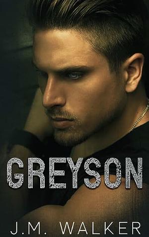 Greyson  by J.M. Walker