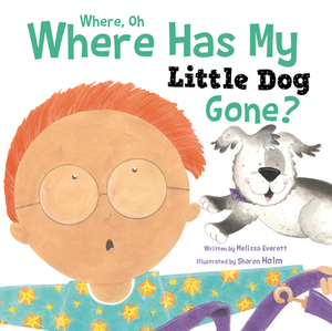 Where Has My Little Dog Gone? by Melissa Everett