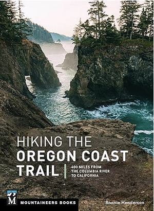 Hiking the Oregon Coast Trail: 400 Miles from the Columbia River to California by Bonnie Henderson