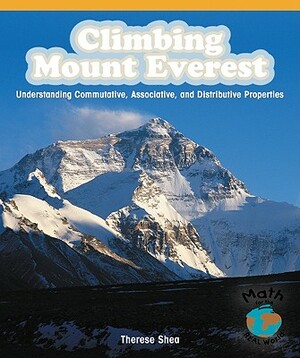 Climbing Mount Everest: Understanding Commutative, Associative, and Distributive Properties by Therese M. Shea