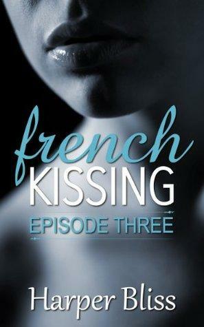 French Kissing: Episode Three by Harper Bliss