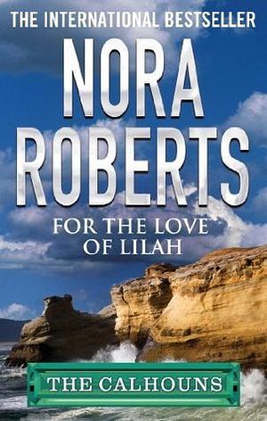 For the Love of Lilah by Nora Roberts