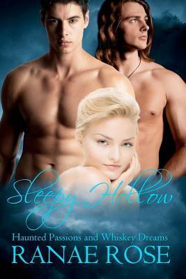 Sleepy Hollow: Haunted Passions and Whiskey Dreams by Ranae Rose