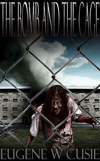 The Bomb and the Cage by Eugene W. Cusie