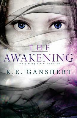The Awakening by K. E. Ganshert