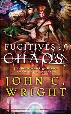 Fugitives of Chaos by John C. Wright