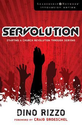 Servolution: Starting a Church Revolution Through Serving by Dino Rizzo