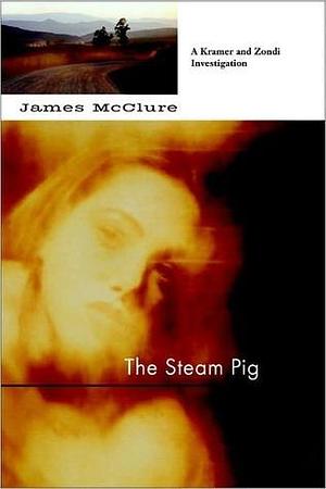 Steam Pig: A Lieutenant Kramer and Detective Sergeant Mickey Zondi Investigation by James McClure, James McClure