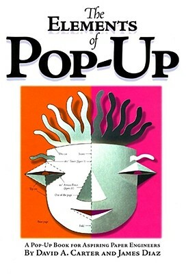The Elements of Pop-Up by David A. Carter, James Diaz