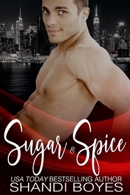Sugar and Spice: And All Things Nice. . . by Shandi Boyes