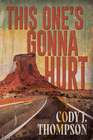 This One's Gonna Hurt by Cody J. Thompson