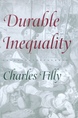 Durable Inequality by Charles Tilly