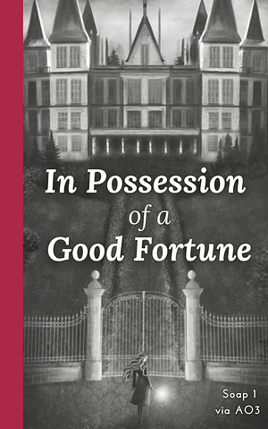 In Possession of a Good Fortune by Ao3