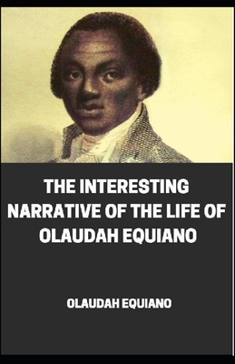 The Interesting Narrative of the Life of Olaudah Equiano illustrated by Olaudah Equiano