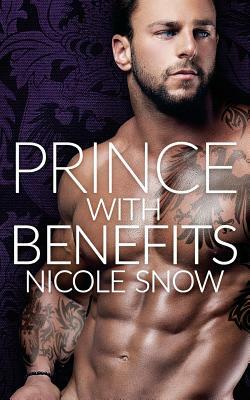 Prince With Benefits by Nicole Snow