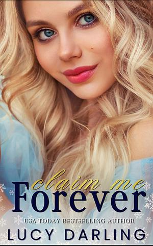 Claim Me Forever  by Lucy Darling