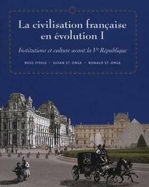 La Civilisation Fran�aise En Evolution I: Institutions Et Culture Avant La Ve Republique by Ross Steele