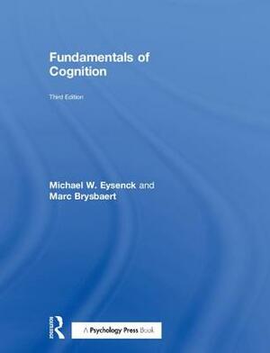 Fundamentals of Cognition by Marc Brysbaert, Michael W. Eysenck