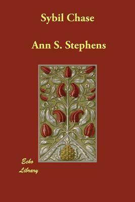 Sybil Chase by Ann S. Stephens